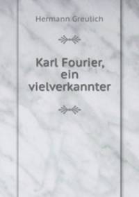 Karl Fourier, ein vielverkannter
