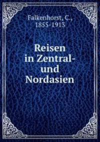 Reisen in Zentral- und Nordasien