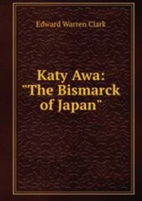 Katy Awa: "The Bismarck of Japan".