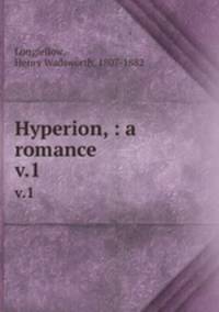 Hyperion, : a romance. v.1