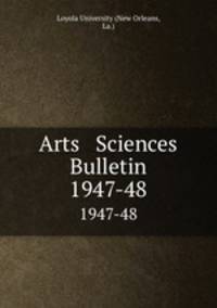 Arts & Sciences Bulletin. 1947-48