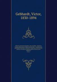 Historia general de Espana y de sus Indias : desde los tiempos mas remotos hasta nuestros dias : tomada de las principales historias, cronicas y anales que acerca de los sucesos ocurridos en nuestra patria se han escrito. Volume 2