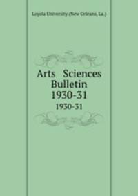 Arts & Sciences Bulletin. 1930-31