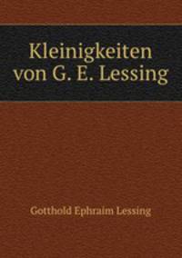 Kleinigkeiten von G. E. Lessing.
