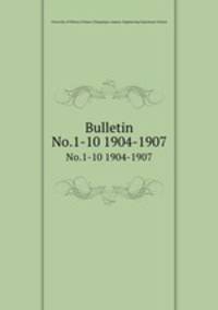 Bulletin. No.1-10 1904-1907