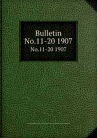 Bulletin. No.11-20 1907