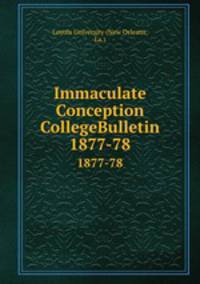Immaculate Conception CollegeBulletin. 1877-78