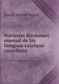 Novissim diccionari manual de las llenguas catalana-castellana