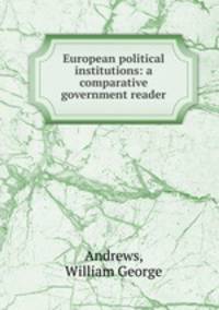 European political institutions: a comparative government reader