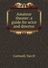 Amateur theater: a guide for actor and director