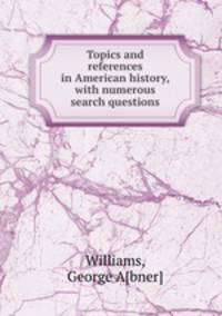 Topics and references in American history, with numerous search questions