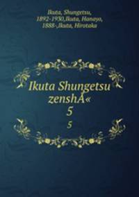 Ikuta Shungetsu zensh". 5