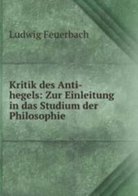 Kritik des Anti-hegels: Zur Einleitung in das Studium der Philosophie