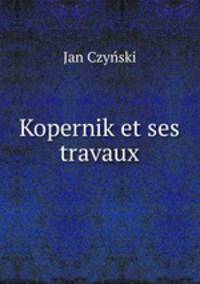 Kopernik et ses travaux