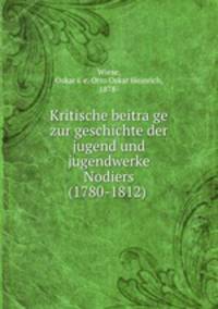 Kritische beitra?ge zur geschichte der jugend und jugendwerke Nodiers (1780-1812)