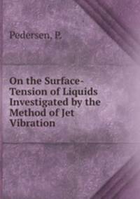 On the Surface-Tension of Liquids Investigated by the Method of Jet Vibration