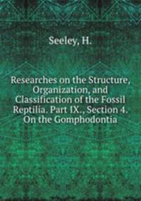 Researches on the Structure, Organization, and Classification of the Fossil Reptilia. Part IX., Section 4. On the Gomphodontia