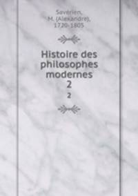 Histoire des philosophes modernes. 2