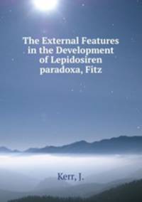 The External Features in the Development of Lepidosiren paradoxa, Fitz