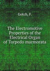 The Electromotive Properties of the Electrical Organ of Torpedo marmorata