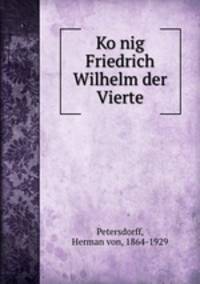 Ko?nig Friedrich Wilhelm der Vierte