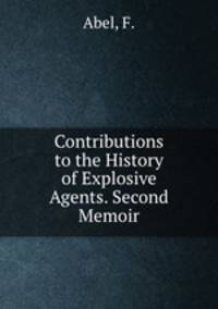 Contributions to the History of Explosive Agents. Second Memoir