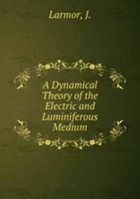 A Dynamical Theory of the Electric and Luminiferous Medium