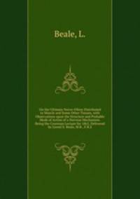 On the Ultimate Nerve-Fibres Distributed to Muscle and Some Other Tissues, with Observations upon the Structure and Probable Mode of Action of a Nervous Mechanism. Being the Croonian Lecture for 1865, Delivered by Lionel S. Beale, M.B., F.R.S
