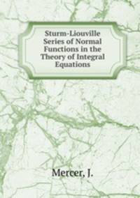 Sturm-Liouville Series of Normal Functions in the Theory of Integral Equations
