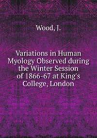 Variations in Human Myology Observed during the Winter Session of 1866-67 at King