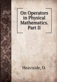 On Operators in Physical Mathematics. Part II