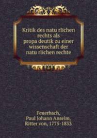 Kritik des natu?rlichen rechts als propa?deutik zu einer wissenschaft der natu?rlichen rechte