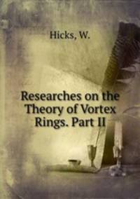 Researches on the Theory of Vortex Rings. Part II