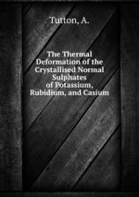 The Thermal Deformation of the Crystallised Normal Sulphates of Potassium, Rubidium, and Casium