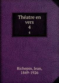Thatre en vers. 4