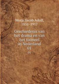 Geschiedenis van het drama en van het tooneel in Nederland. 01