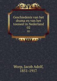 Geschiedenis van het drama en van het tooneel in Nederland. 02