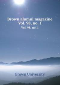 Brown alumni magazine. Vol. 98, no. 1