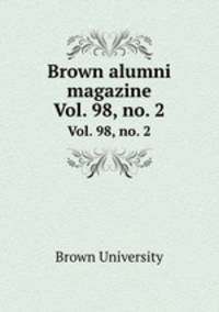 Brown alumni magazine. Vol. 98, no. 2