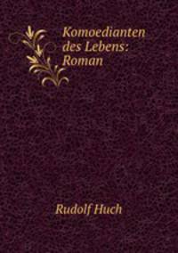 Komoedianten des Lebens: Roman