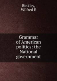 Grammar of American politics: the National government