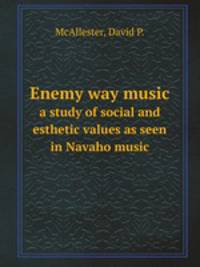 Enemy way music. a study of social and esthetic values as seen in Navaho music