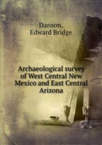 Archaeological survey of West Central New Mexico and East Central Arizona
