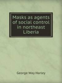 Masks as agents of social control in northeast Liberia