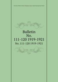 Bulletin. No. 111-120 1919-1921