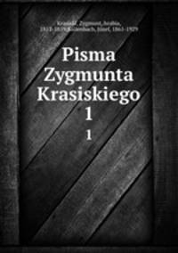Pisma Zygmunta Krasiskiego. 1
