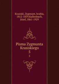 Pisma Zygmunta Krasiskiego. 5