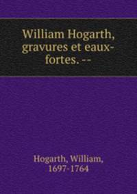 William Hogarth, gravures et eaux-fortes. --