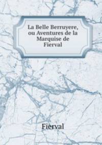 La Belle Berruyere, ou Aventures de la Marquise de Fierval