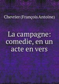 La campagne: comedie, en un acte en vers
